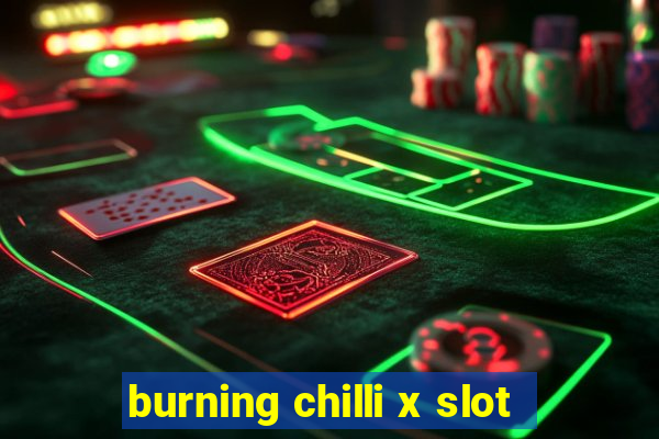 burning chilli x slot