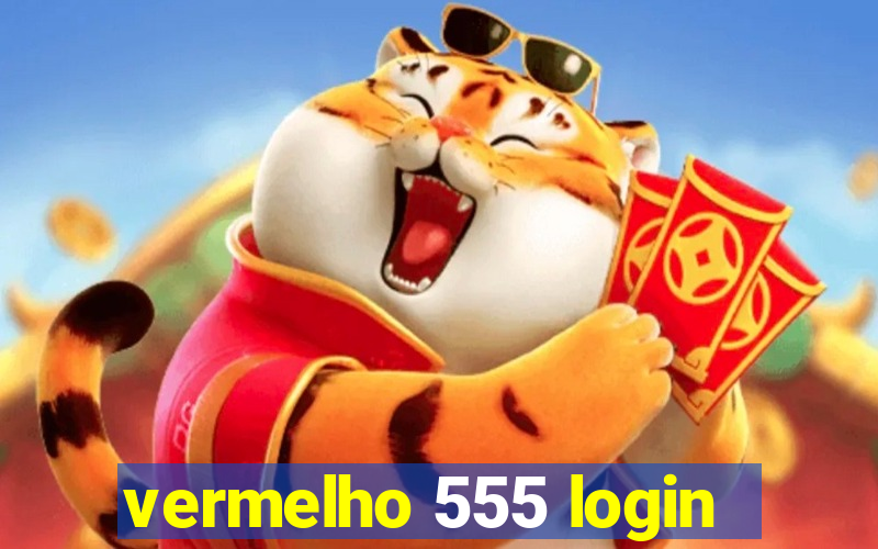 vermelho 555 login