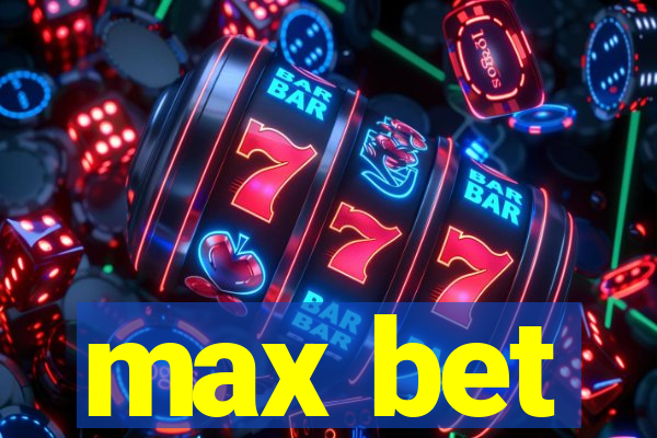 max bet