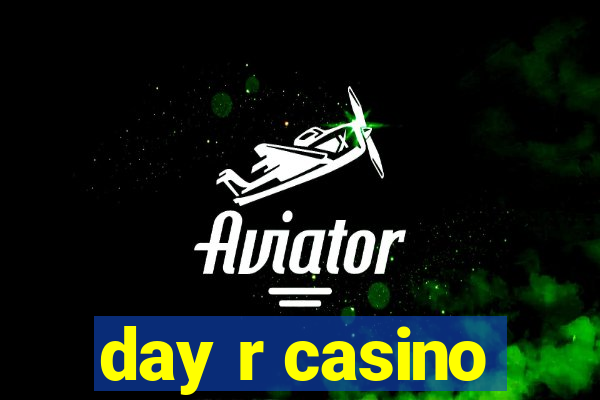 day r casino