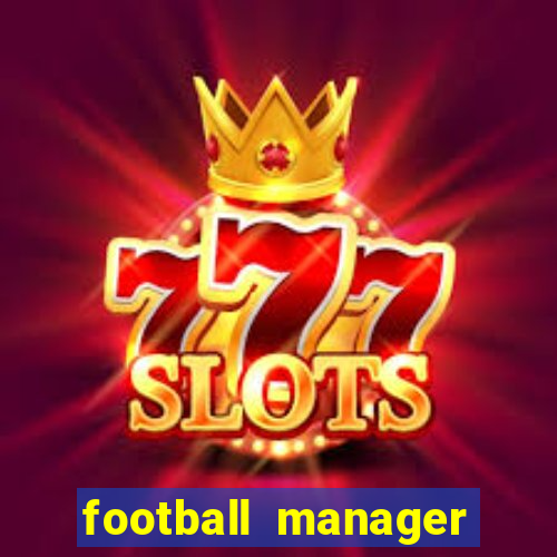 football manager 2019 fm scout