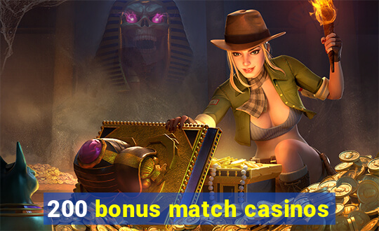 200 bonus match casinos