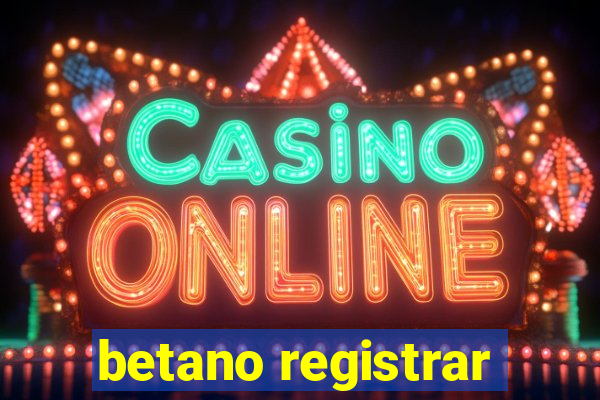 betano registrar