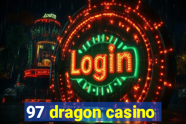 97 dragon casino