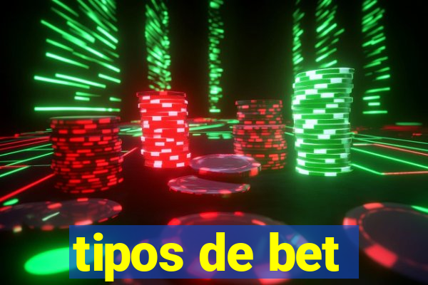 tipos de bet