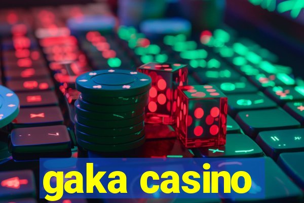 gaka casino