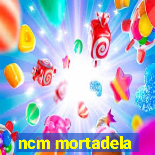 ncm mortadela