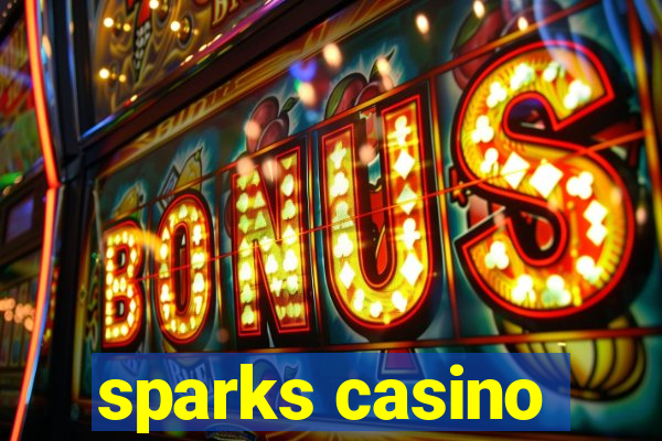 sparks casino