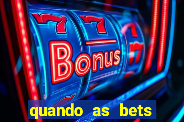 quando as bets foram liberadas