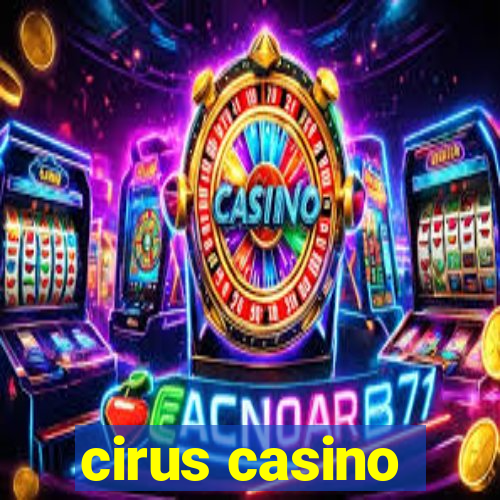 cirus casino