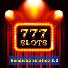 handicap asiatico 3.5