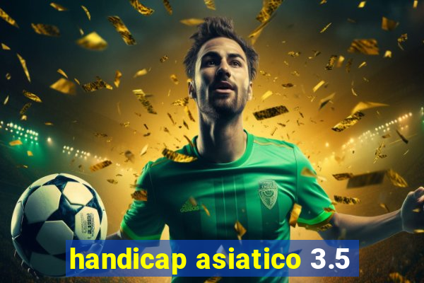 handicap asiatico 3.5