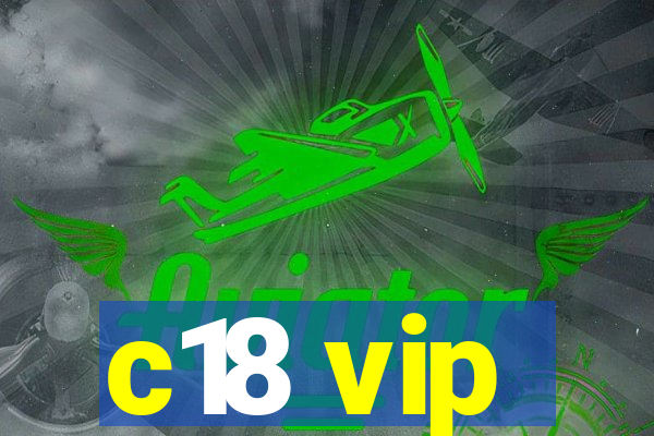 c18 vip