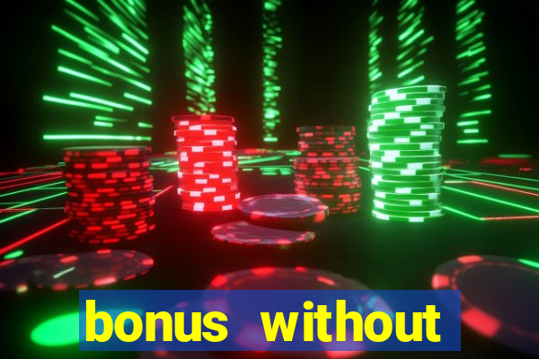 bonus without deposit casino