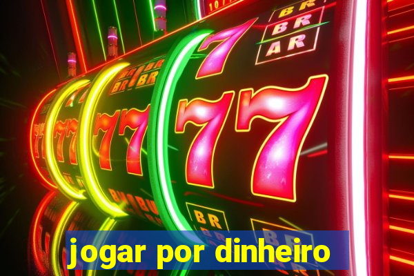 jogar por dinheiro