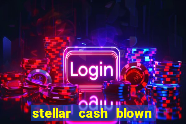 stellar cash blown away slot free play