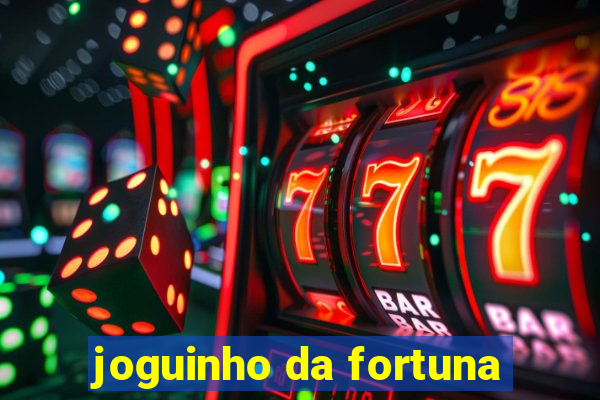 joguinho da fortuna