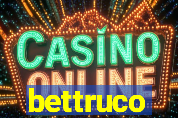 bettruco