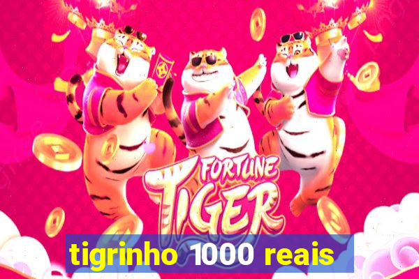 tigrinho 1000 reais