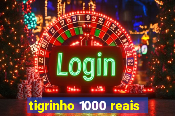 tigrinho 1000 reais