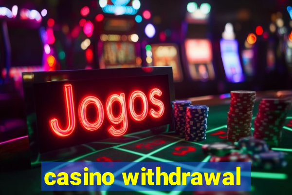 casino withdrawal