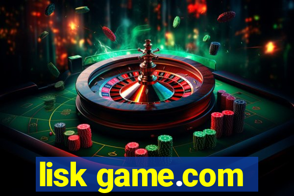 lisk game.com