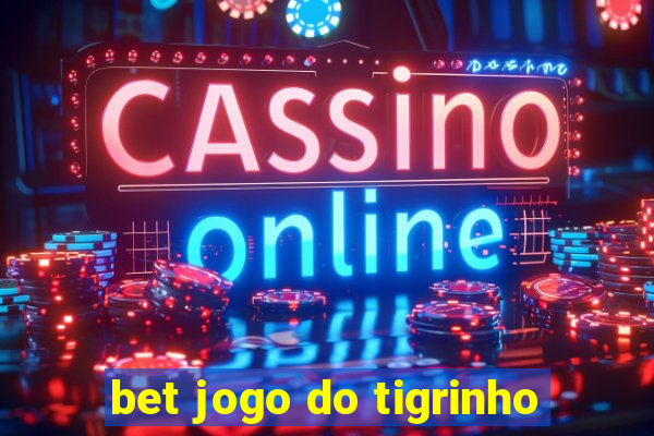 bet jogo do tigrinho