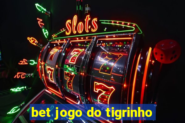 bet jogo do tigrinho