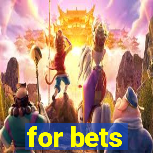 for bets