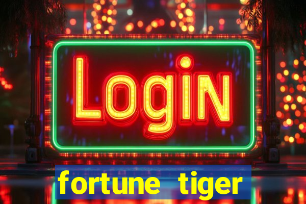 fortune tiger ganhar no cadastro