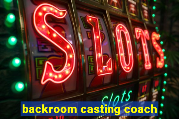 backroom casting coach