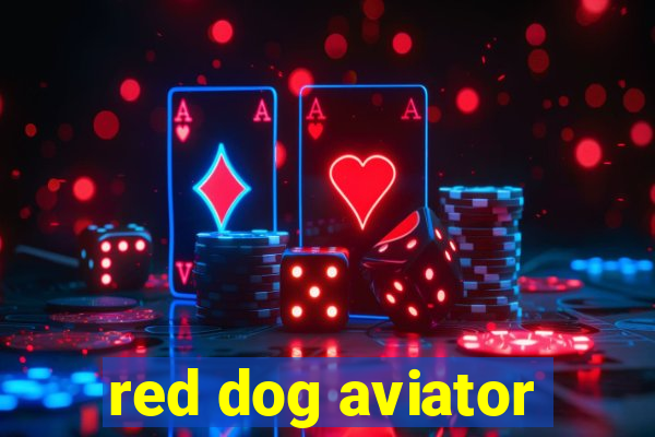 red dog aviator