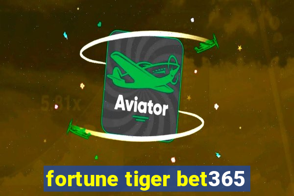 fortune tiger bet365