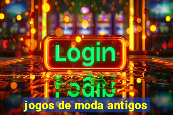 jogos de moda antigos