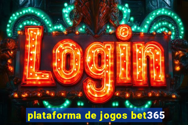 plataforma de jogos bet365