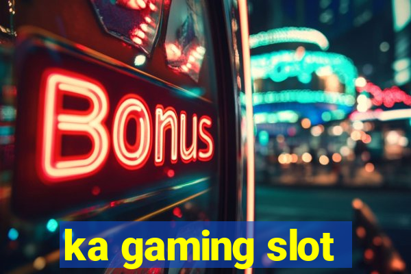 ka gaming slot