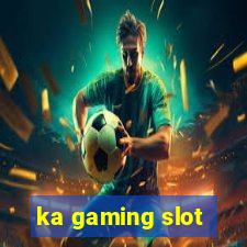 ka gaming slot