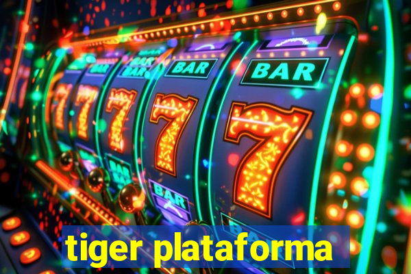 tiger plataforma