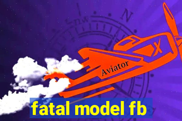 fatal model fb