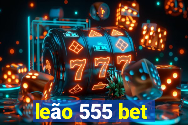 leão 555 bet