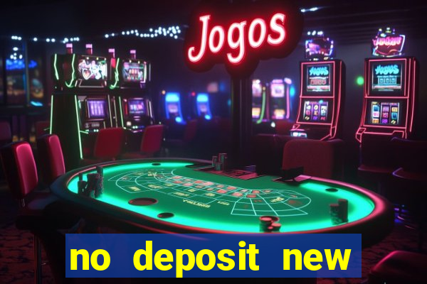 no deposit new casino bonus