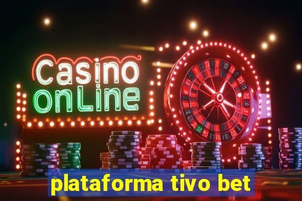 plataforma tivo bet