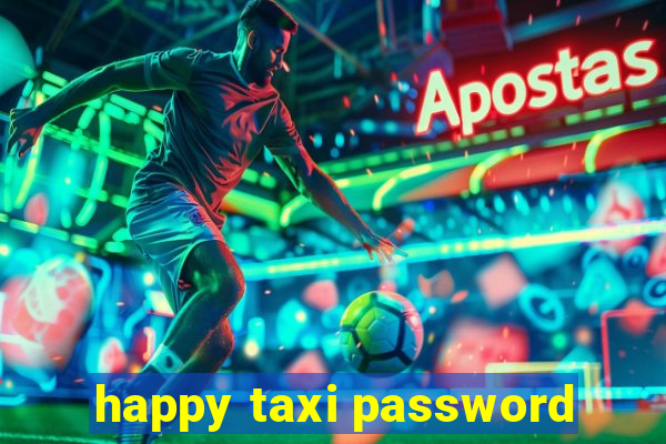 happy taxi password