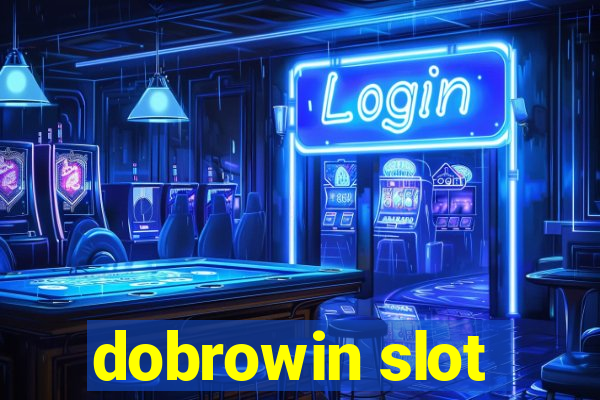 dobrowin slot