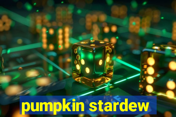 pumpkin stardew