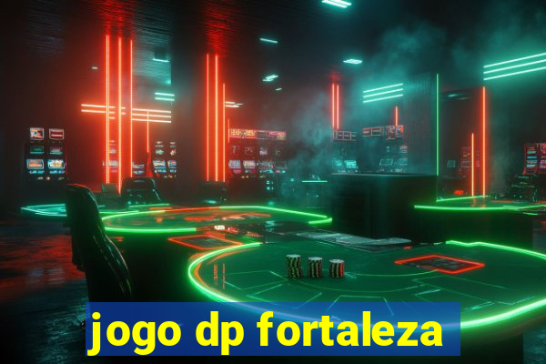 jogo dp fortaleza