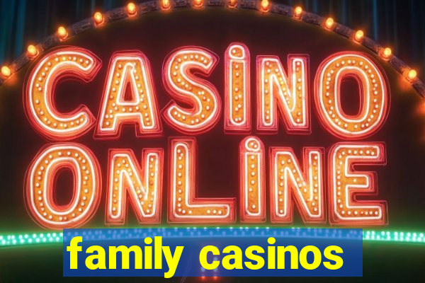 family casinos