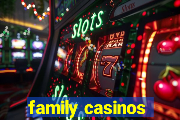 family casinos