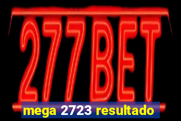 mega 2723 resultado