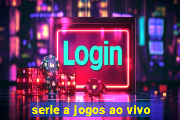 serie a jogos ao vivo